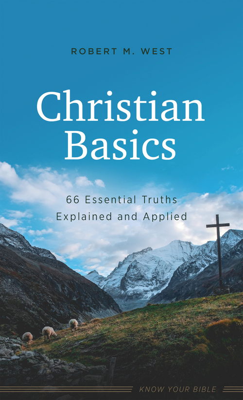  Christian Basics : 66 Essential Truths Explained and Applied