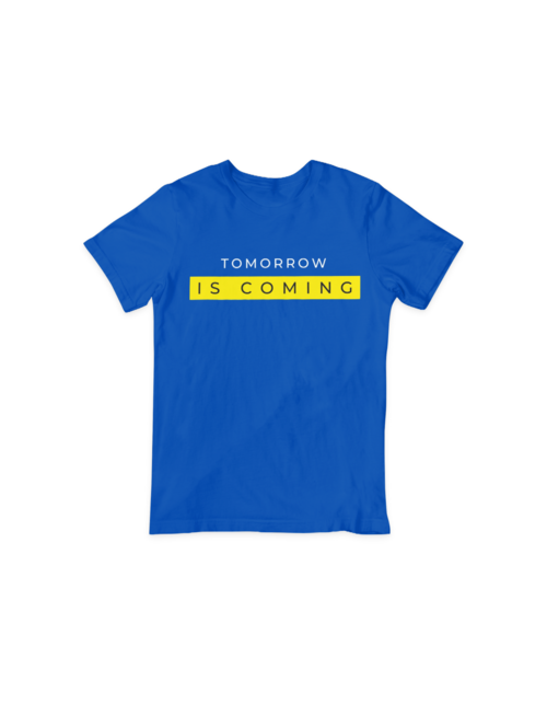 TOMORROW IS COMING ROYAL BLUE UNISEX T-SHIRT