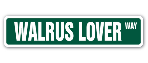 SignMission SS-Walrus Lover 4 x 18 in. Walrus Lover Street Sign - Anim