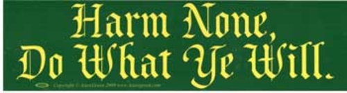 Harm None, Do What Ye Will bumper sticker