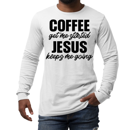 Mens Long Sleeve Graphic T-shirt Coffee Get me Started - Jesus Keeps