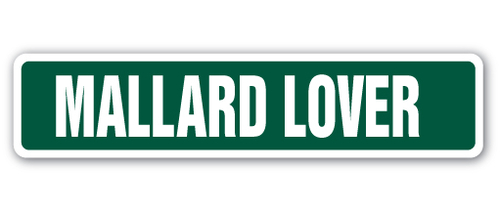 SignMission SS-Mallard Lover 4 x 18 in. Mallard Lover Street Sign