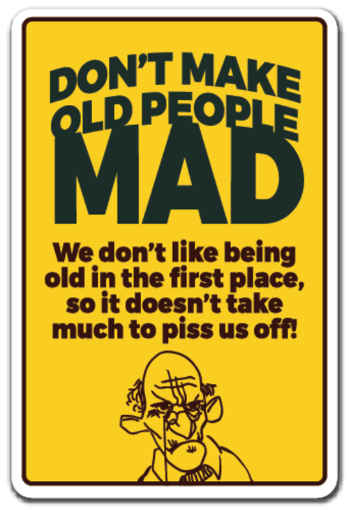 SignMission D-8-Z-Dont Make Old People Mad 8 x 12 in. Dont Make Old Pe