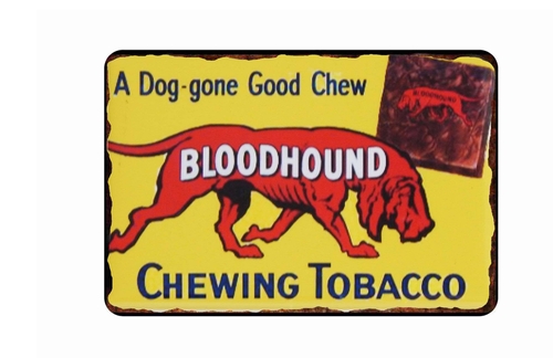 Bloodhound Chewing Tabaco Metal 8 x 12 inch Tin Sign
