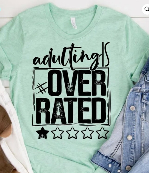 Adulting is over-rated Graphic Tee