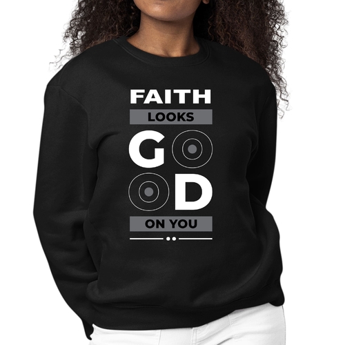 Womens Graphic Sweatshirt Faith Looks Good