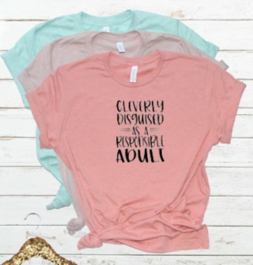 Cleverly Disguised as A Responsible Adult Graphic Tee 