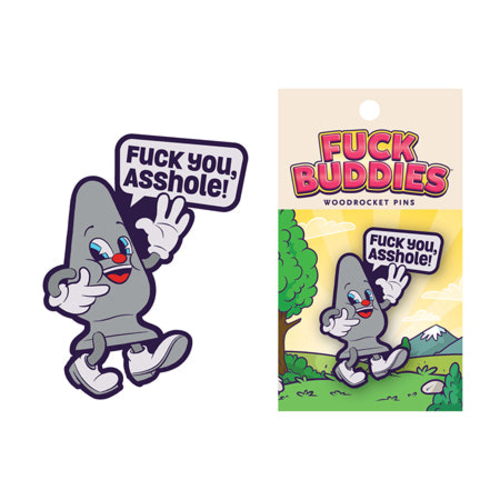 Fuck you, Asshole Fuck Buddies Pin