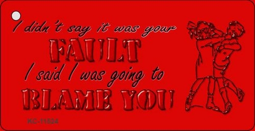 Smart Blonde KC-11524 1.5 x 3 in. I Didnt Say It Was Your Fault Novelt