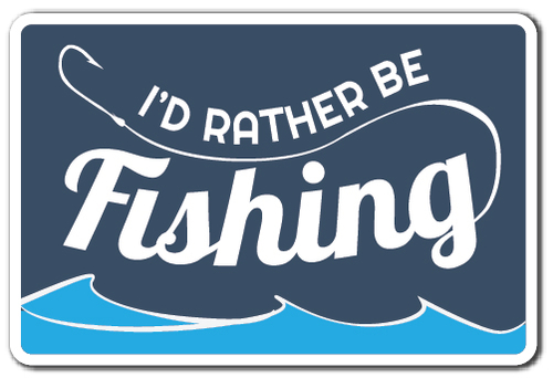 SignMission D-5-Z-Id Rather Be Fishing 5 x 7 in. I Did Rather Be Fishi