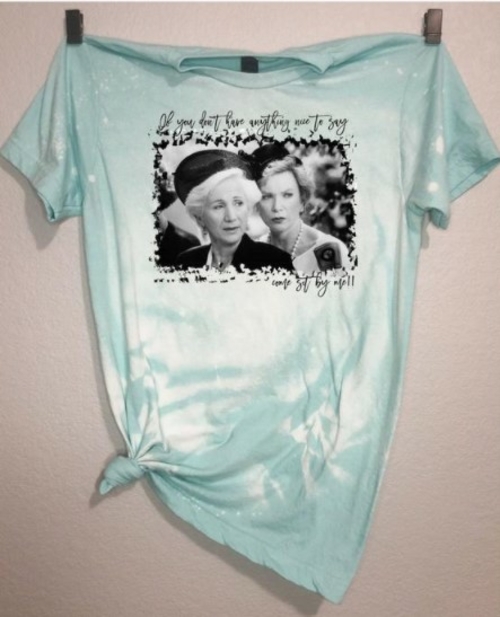 Steel Magnolias Quote Graphic Tee