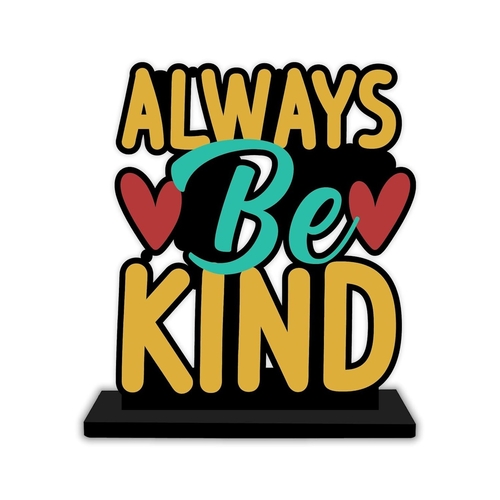 Always Be Kind Quotes Table Decor Showpiece