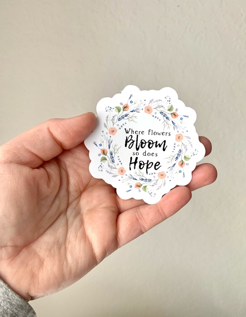 Where Flowers Bloom Sticker/Magnet