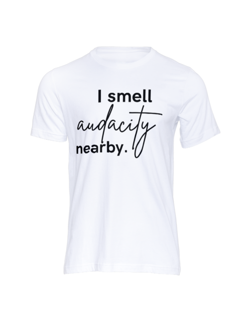 I SMELL AUDACITY NEARBY GRAPHIC UNISEX T-SHIRT