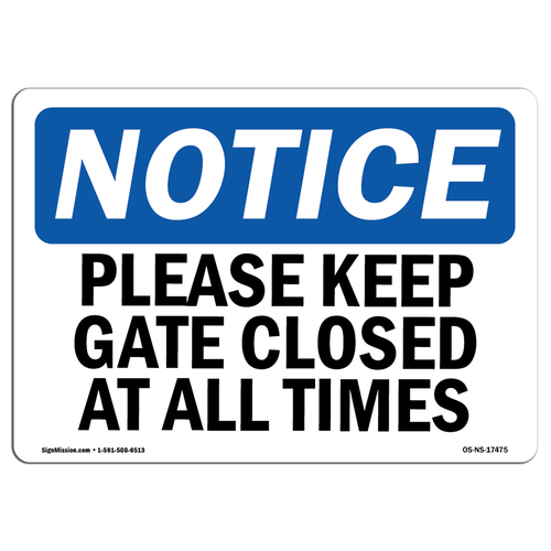 SignMission OS-NS-D-710-L-17475 Notice Please Keep Gate Closed At All 