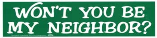 Won't You Be My Neighbor? bumper sticker