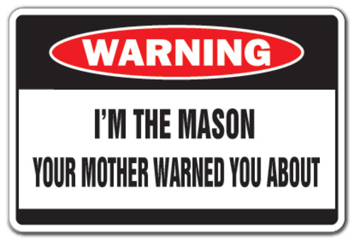 SignMission W-Mason 8 x 12 in. I Am the Mason Warning Sign - Brick Hou