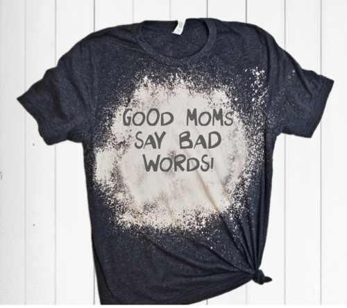 Good Moms Say Bad Words T-shirt