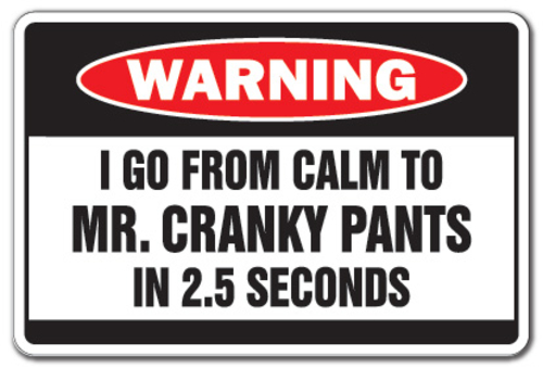 SignMission Z-A-Mr. Cranky Pants Mr. Cranky Pants Warning Aluminum Sig