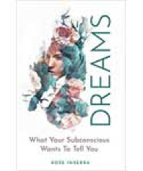 Dreams What your Subconscious Wants to Tell You by Rose Inserra