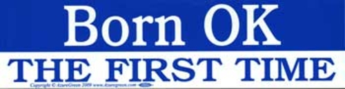 Born OK the First Time bumper sticker