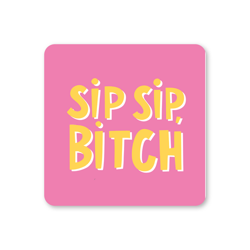 Sip Sip Bitch Coaster (Pack of 6)