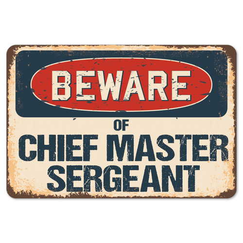 SignMission Z-A-1014-BW-Chief Master Sergeant 10 x 14 in. Beware of Ch