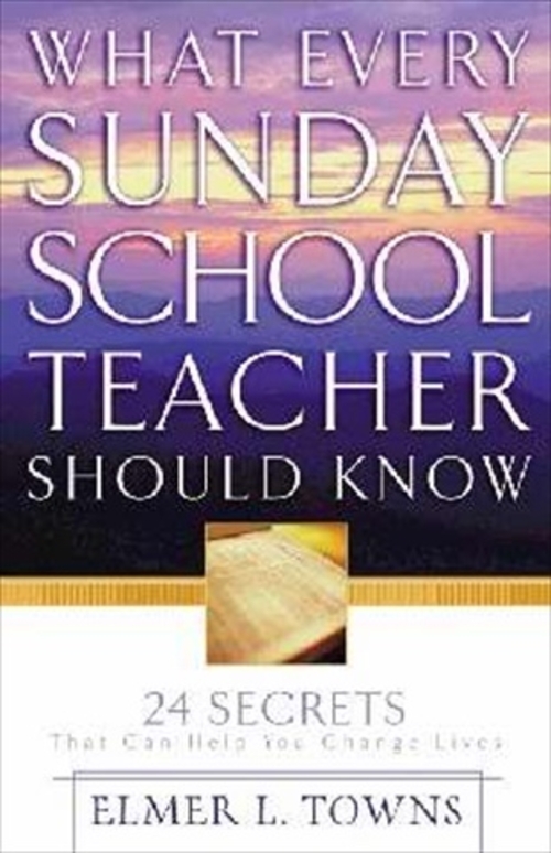 Gospel Light - Regal Books 248740 What Every Sunday School Teacher Sho