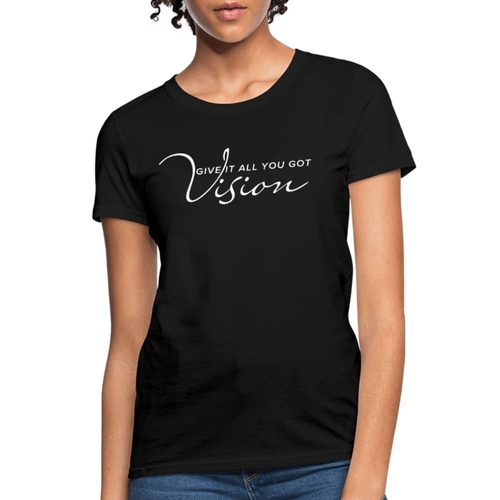 Womens T-shirt - Vision Give it All you Got Graphic Tee