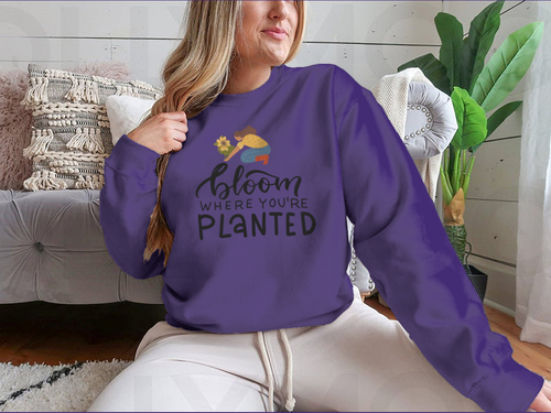 Bloom Where You Are Planted - Hand Drawn Quote Lettering Sweatshirt