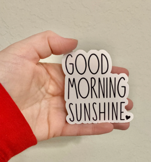 Good Morning Sunshine Sticker/Magnet