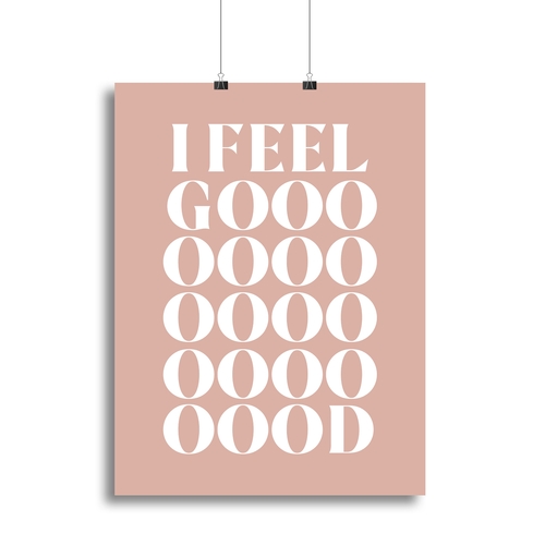 I Feel Good Canvas Print or Poster