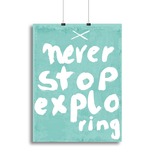 Never Stop Exploring Canvas Print or Poster