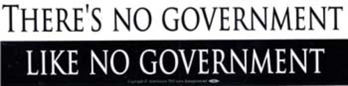 There's No Government Like No Government bumper sticker