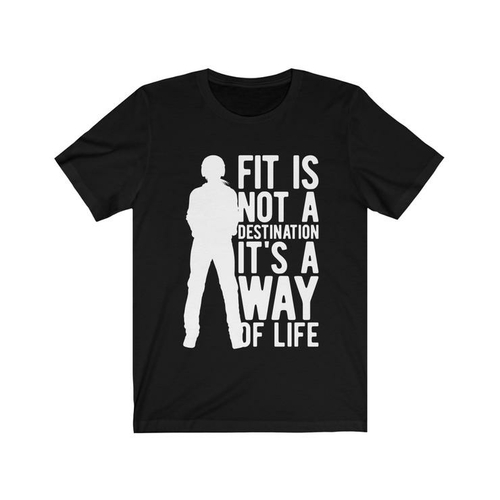 Fit is Not a Destination It's a Way of Life