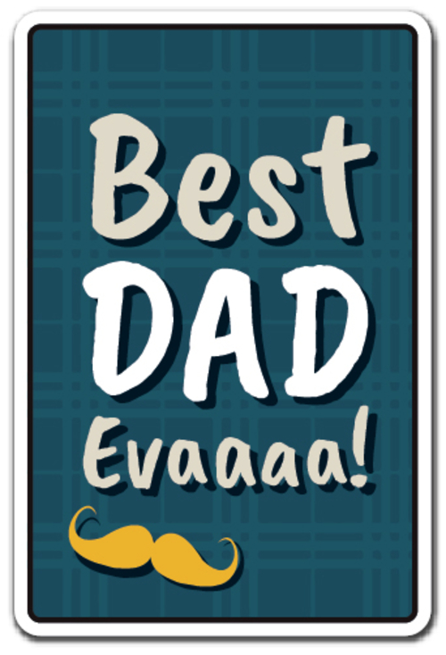 SignMission Z-A-Best Dad Evaaaa 7 x 10 in. Best Dad Evaaaa Aluminum Si