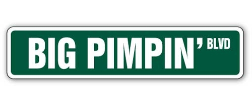 SignMission SS-624-Big Pimpin 6 x 24 in. Big Pimpin Street Sign