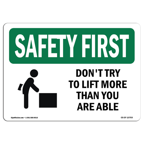 SignMission OS-SF-A-710-L-10769 Safety First Dont Try to Lift More Tha