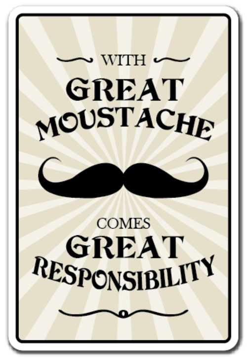 SignMission Z-A-1014-Great Mustache Comes Resp 10 x 14 in. Novelty Alu