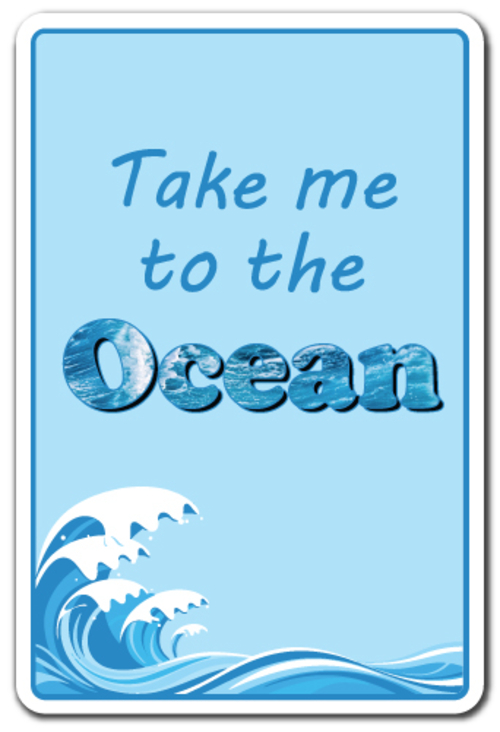 SignMission D-8-Z-Take Me To The Ocean 8 x 12 in. Take Me to the Ocean