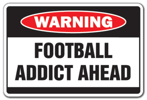 SignMission D-8-Z-Football Addict 8 x 12 in. Football Addict Warning D