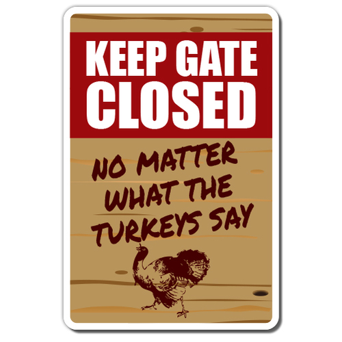 SignMission Z-A-Keep Gate Closed Turkey Keep Gate Closed Turkey Alumin