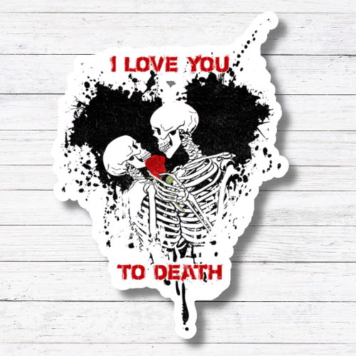 Love You To Death-Gothic Valentines Day Sticker/Magnet