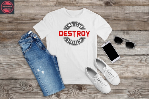 136. EMOTIONS DESTROY EVERYTHING, Custom Made Shirt, Personalized