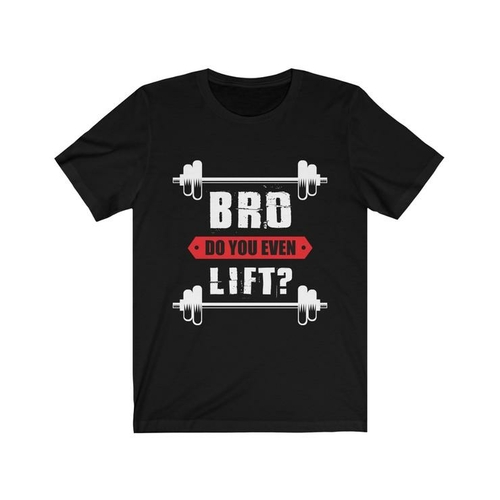 Bro Do You Even Lift? Tee Style 02