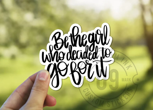 Be The Girl Who Decided To Go For It Sticker