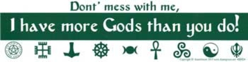 Don't Mess with Me, I Have More Gods Than You Do
