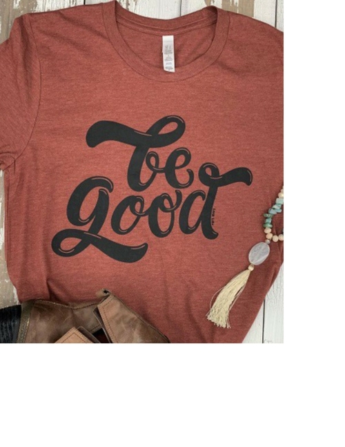 Be Good Graphic T-Shirt
