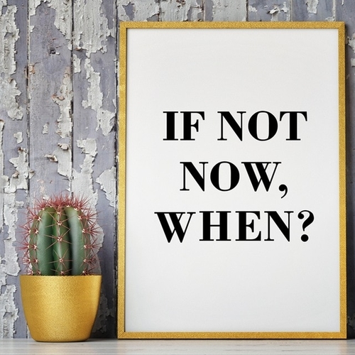 IF NOT NOW , WHEN Inspirational Quote Canvas Art