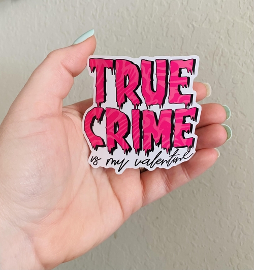 True Crime-Anti Valentines Day Sticker/Magnet